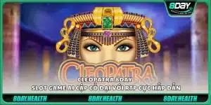 Cleopatra 8day - Slot game Ai Cập cổ đại với RTP cực hấp dẫn