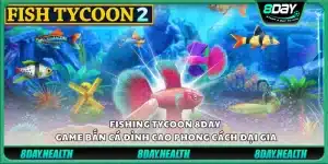 Fishing Tycoon 8Day – Game bắn cá đỉnh cao phong cách đại gia