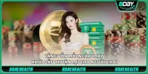 Tặng vốn mỗi ngày 8day - Khởi đầu thuận lợi cho người chơi