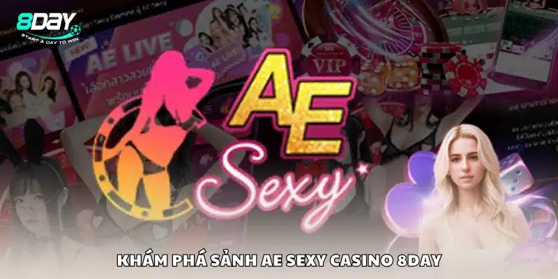 Khám phá sảnh AE Sexy Casino 8day