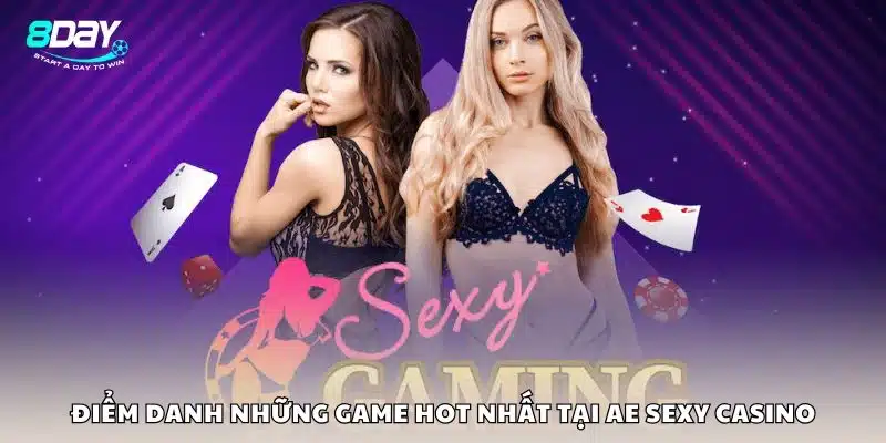 Điểm danh những game hot nhất tại AE Sexy Casino