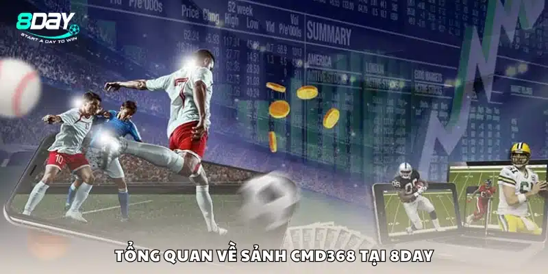  Giới thiệu chung về sảnh cá cược CMD 368 tại 8Day