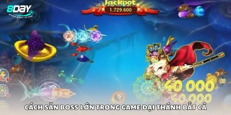 Cách săn boss lớn trong game Đại Thánh Bắt Cá