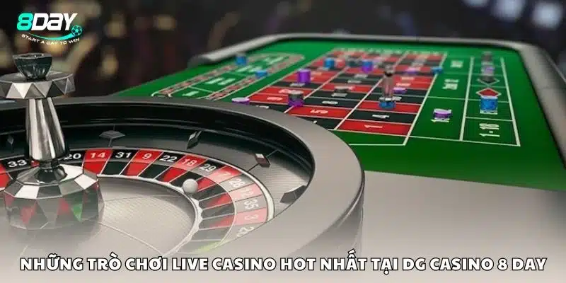 Những trò chơi live casino hot nhất tại DG Casino 8 day