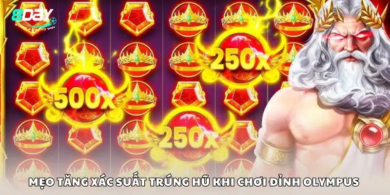 Mẹo tăng xác suất trúng hũ khi chơi Đỉnh Olympus 