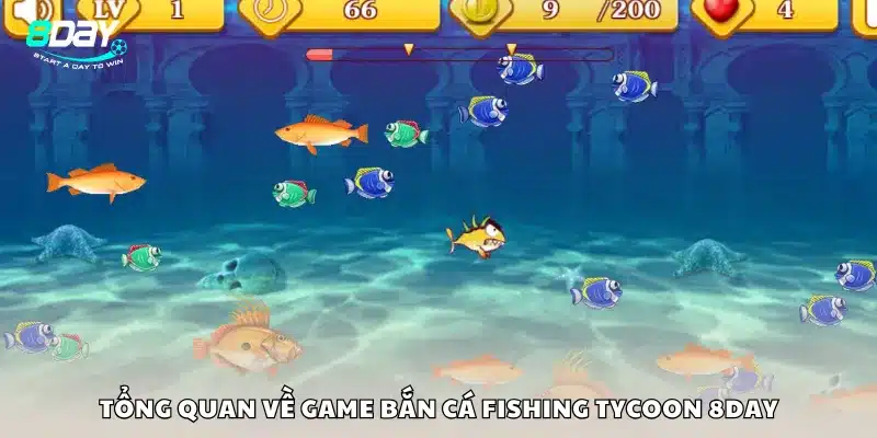 Tổng quan về game bắn cá Fishing Tycoon 8Day