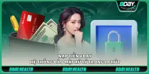 Nạp tiền 8Day – Hệ thống bảo mật xử lý trong 1 phút