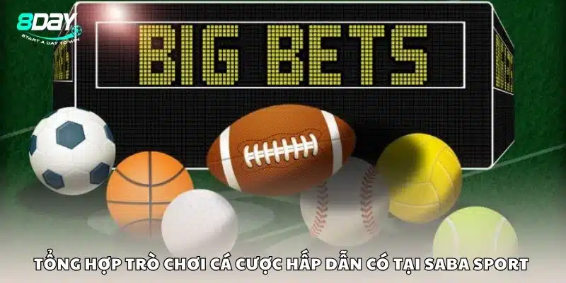 Tổng hợp trò chơi cá cược hấp dẫn có tại Saba sport 