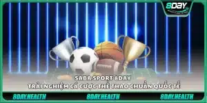 Saba sport 8day - Trải nghiệm cá cược thể thao chuẩn quốc tế