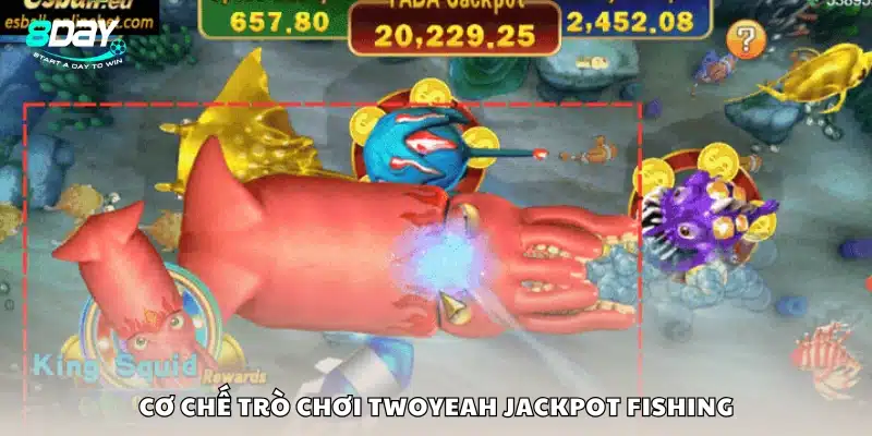 Cách thức hoạt động của trò chơi TwoYeah Jackpot Fishing
