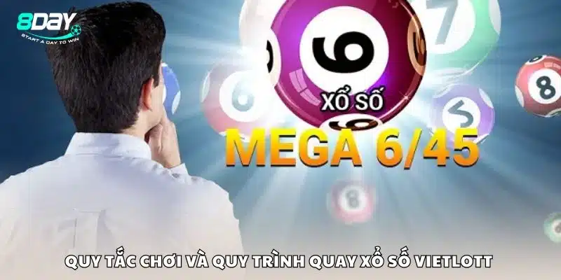 Quy tắc chơi và quy trình quay xổ số Vietlott 